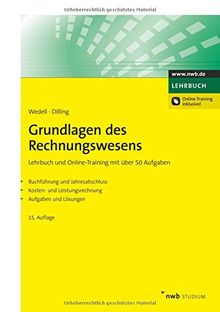 Grundlagen des Rechnungswesens: Lehrbuch und Online-Training mit über 50 Aufgaben. Buchführung und Jahresabschluss. Kosten- und Leistungsrechnung. (NWB Studium Betriebswirtschaft)