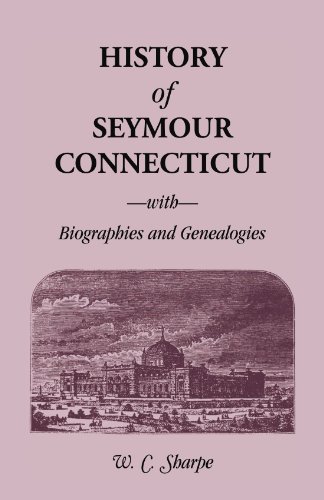 History of Seymour, Connecticut, With Biographies and Genealogies