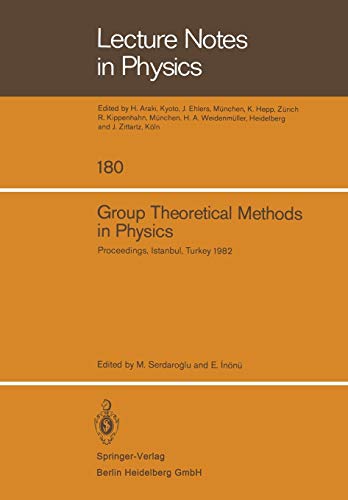 Group Theoretical Methods in Physics: Proceedings of the XIth International Colloquium Held at Boğaziçi University, Istanbul, Turkey, August 23–28, 1982 (Lecture Notes in Physics, 180, Band 180)