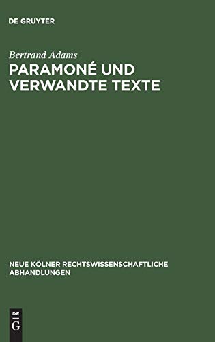 Paramoné und verwandte Texte: Studien zum Dienstvertrag im Rechte der Papyri (Neue Kölner rechtswissenschaftliche Abhandlungen, 35, Band 35)