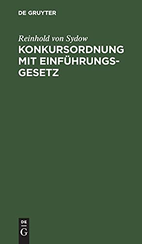 Konkursordnung mit Einführungsgesetz: In der Fassung der auf Grund des Gesetzes von 17. Mai 1898 erfolgten Bekanntmachung von 20. Mai 1898. Text-Ausgabe mit Sachregister