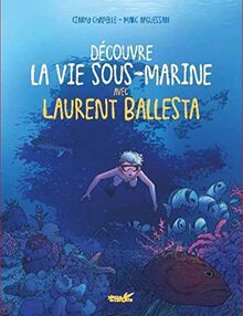 Découvre la vie sous-marine avec Laurent Ballesta