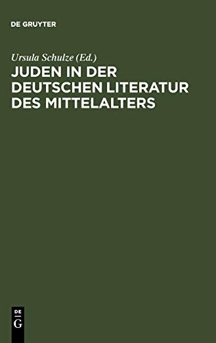 Juden in der deutschen Literatur des Mittelalters: Religiöse Konzepte - Feindbilder - Rechtfertigungen