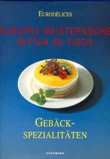 Eurodelices: Europas Meisterköche bitten zu Tisch. Gebäckspezialitäten von Birgit Förster, Daniel Rouche | Buch | Zustand sehr gut