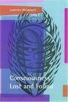 Consciousness Lost and Found: A Neuropsychological Exploration