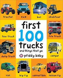 First 100 Trucks: And Things That Go (First 100 Soft to Touch)