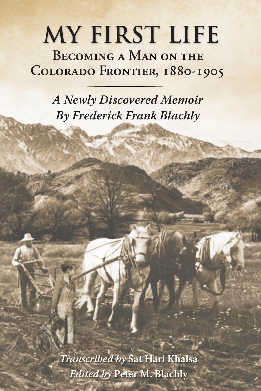 My First Life: Becoming a Man on the Colorado Frontier 1880-1905