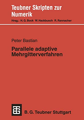 Parallele adaptive Mehrgitterverfahren (Teubner Skripten zur Numerik) (German Edition)