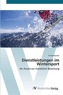 Dienstleistungen im Wintersport: Ein Ansatz zur monetären Bewertung