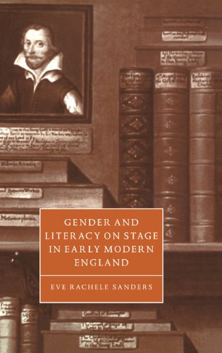 Gender and Literacy on Stage in Early Modern England (Cambridge Studies in Renaissance Literature and Culture, Band 28)