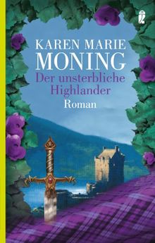 Der unsterbliche Highlander: Roman (Die Highlander-Saga)