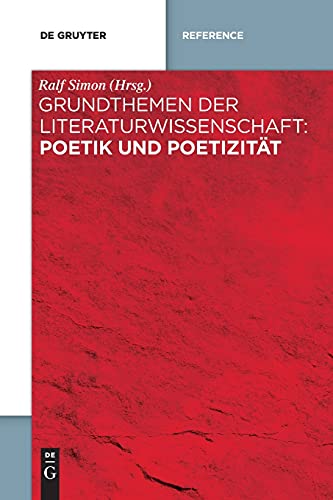 Grundthemen der Literaturwissenschaft: Poetik und Poetizität