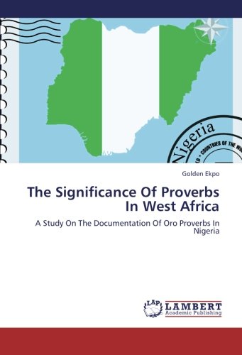 The Significance Of Proverbs In West Africa: A Study On The Documentation Of Oro Proverbs In Nigeria
