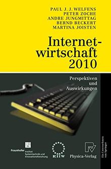 Internetwirtschaft 2010: Perspektiven und Auswirkungen (German Edition)