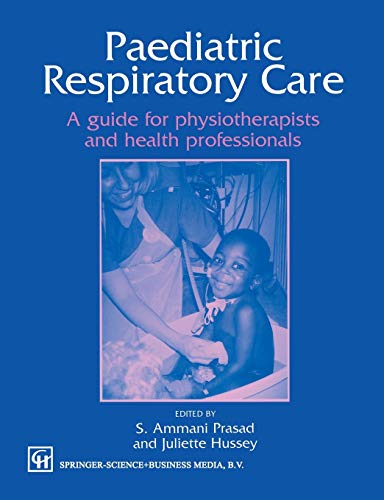 Paediatric Respiratory Care: A Guide For Physiotherapists And Health Professionals (Therapy In Practice S)