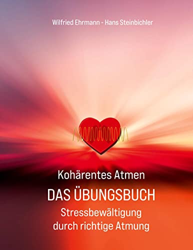 Kohärentes Atmen Das Übungsbuch - Wilfried Ehrmann Hans Steinbichler Kartoniert (TB)