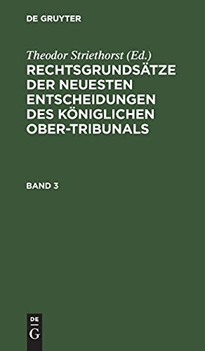 Rechtsgrundsätze der neuesten Entscheidungen des Königlichen Ober-Tribunals. Band 3: RKPO-B, 3