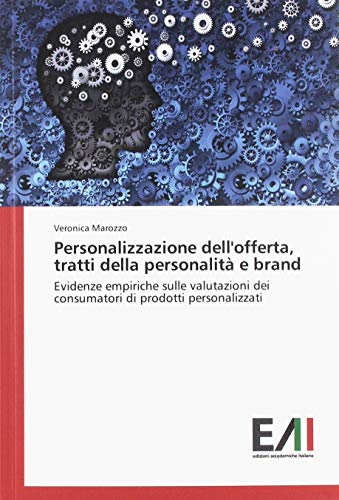 Personalizzazione dell'offerta, tratti della personalità e brand: Evidenze empiriche sulle valutazioni dei consumatori di prodotti personalizzati