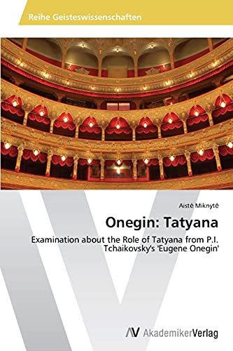 Onegin: Tatyana: Examination about the Role of Tatyana from P.I. Tchaikovsky's 'Eugene Onegin'