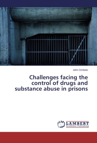Challenges facing the control of drugs and substance abuse in prisons