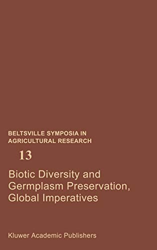 Biotic Diversity and Germplasm Preservation, Global Imperatives (Beltsville Symposia in Agricultural Research, 13, Band 13)