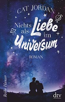 Nichts als Liebe im Universum: Roman (Reihe Hanser)
