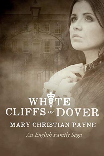 White Cliffs of Dover: An English Historical World War II Novel (Claybourne Trilogy, Band 3)