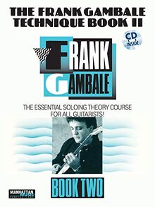 The Frank Gambale Technique, Bk 2: The Essential Soloing Theory Course for All Guitarists, Book & CD: The Essential Soloing Theory Course for All Guitarists, Book & Online Audio