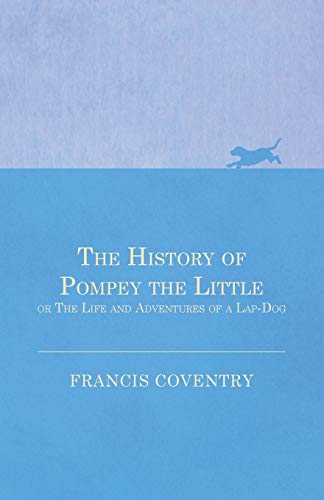 The History of Pompey the Little, or The Life and Adventures of a Lap-Dog