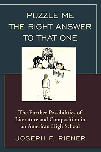 Puzzle Me the Right Answer to that One: The Further Possibilities of Literature and Composition in an American High School, Volume 2