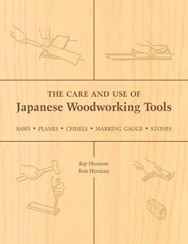 Kip Mesirow The Care And Use Of Japanese Woodworking Tools, Saws, Planes, Chisels, Marking Gauges, Stones