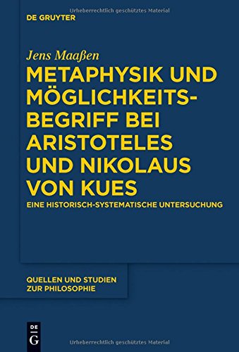 Metaphysik und Möglichkeitsbegriff bei Aristoteles und Nikolaus von Kues: Eine historisch-systematische Untersuchung (Quellen und Studien zur Philosophie, Band 126)
