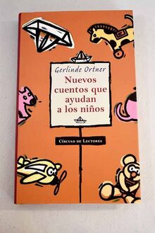 Nuevos cuentos que ayudan a los niños: historias que tratan de la agresividad, miedo e inseguridad, y de lo que los padres deberían saber acerca de estos sentimientos : para niños de 6 a 10 años