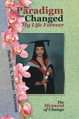 The Paradigm That Changed My Life Forever: The Moment of Change