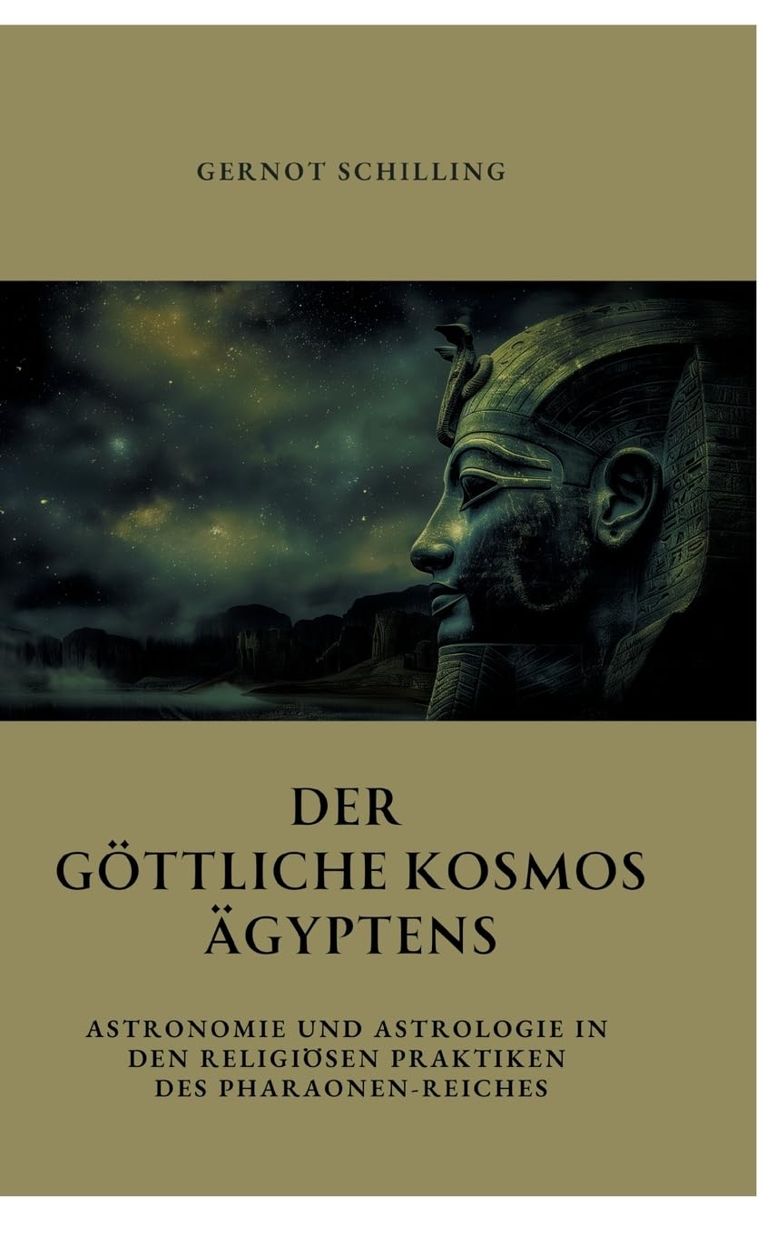 Der göttliche Kosmos Ägyptens: Astronomie und Astrologie in den religiösen Praktiken des Pharaonen-Reiches