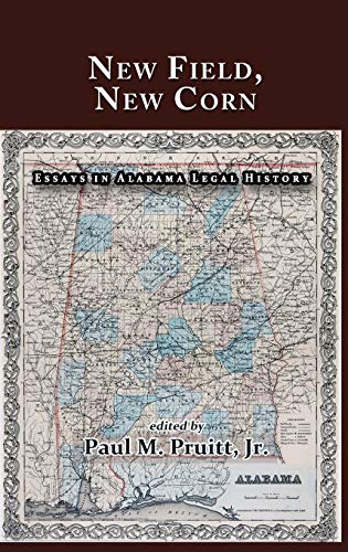New Field, New Corn: Essays in Alabama Legal History