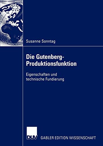 Die Gutenberg-Produktionsfunktion: Eigenschaften und technische Fundierung