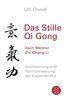 Das Stille Qi Gong...nach Meister Zhi-Chang Li: Vitalisierung und Harmonisierung der Lebenskräfte