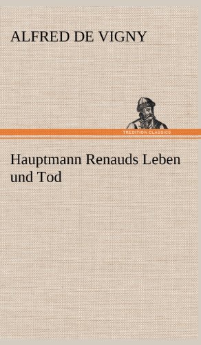 Hauptmann Renauds Leben und Tod
