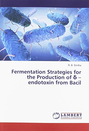 Fermentation Strategies for the Production of δ – endotoxin from Bacil