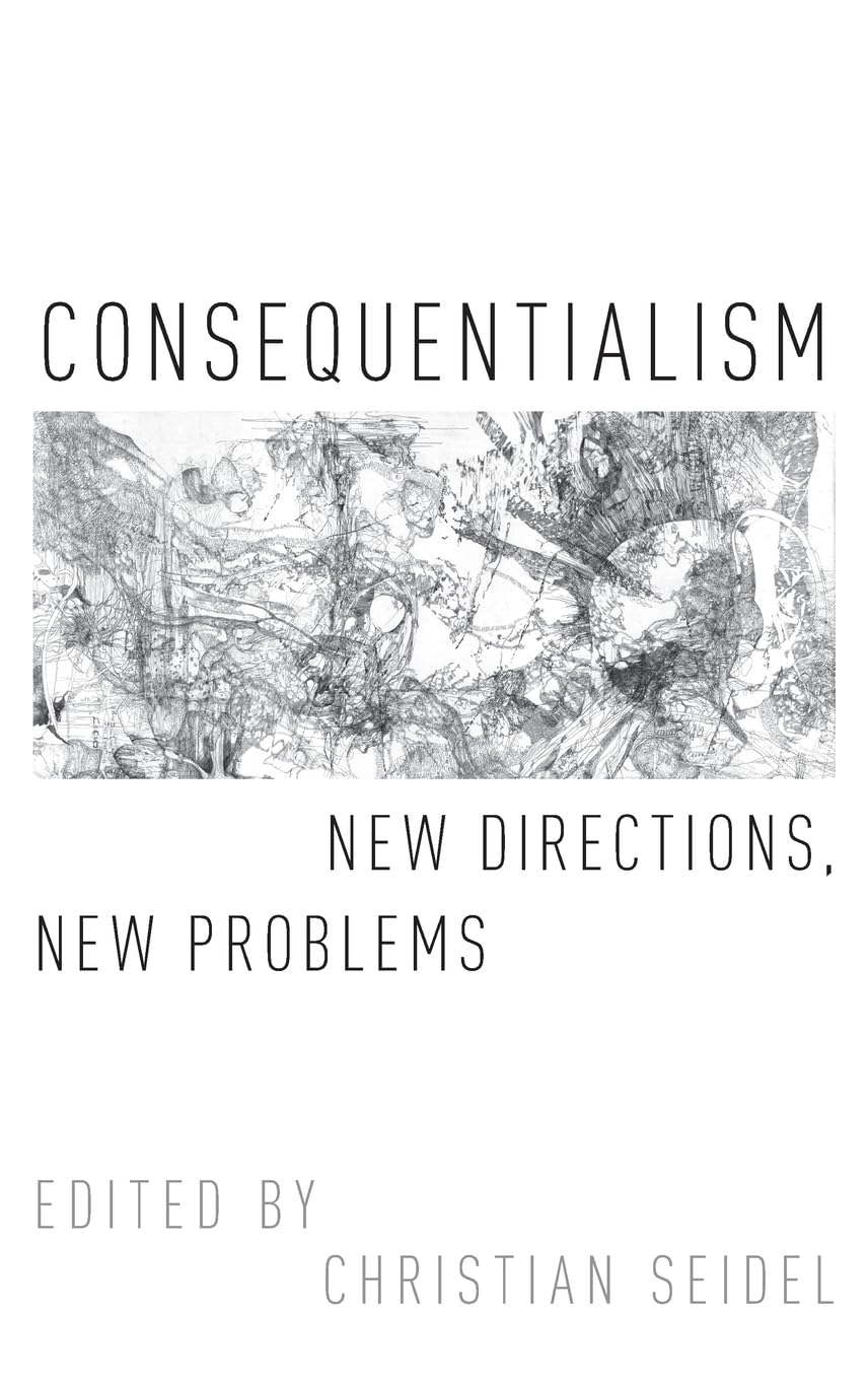 Consequentialism: New Directions, New Problems (Oxford Moral Theory)