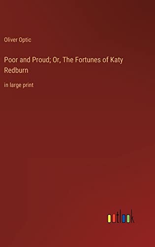 Poor and Proud; Or, The Fortunes of Katy Redburn: in large print
