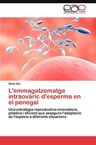 L'emmagatzematge intraovàric d'esperma en el penegal: Una estratègia reproductiva innovadora, plàstica i eficient que assegura l'adaptació de l'espècie a diferents situacions