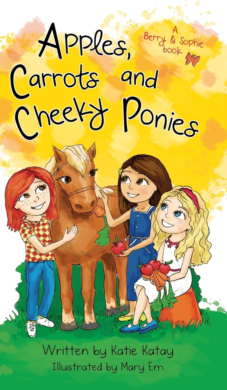 Apples, Carrots and Cheeky Ponies: A Berry and Sophie Book (The Fruit Tree Neighbourhood, Band 2)