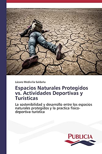 Espacios Naturales Protegidos vs. Actividades Deportivas y Turísticas: La sostenibilidad y desarrollo entre los espacios naturales protegidos y la practica físico-deportiva-turistica