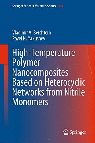 High-Temperature Polymer Nanocomposites Based on Heterocyclic Networks from Nitrile Monomers (Springer Series in Materials Science, 334, Band 334)