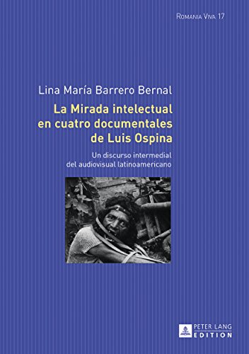 La mirada intelectual en cuatro documentales de Luis Ospina: Un discurso intermedial del audiovisual latinoamericano (Romania Viva)