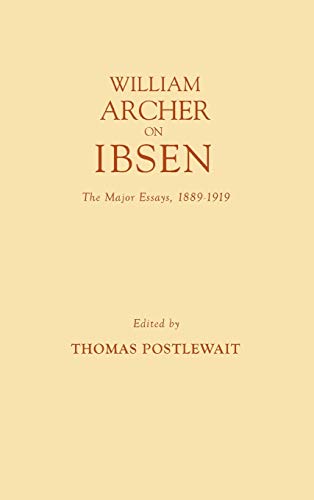 William Archer on Ibsen: The Major Essays, 1889-1919 (Contributions in Drama & Theatre Studies)