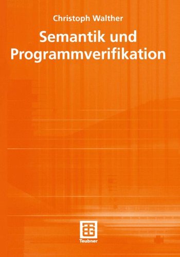 Semantik und Programmverifikation (Teubner Texte zur Informatik)