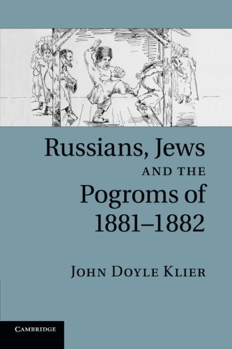 Russians, Jews, and the Pogroms of 1881-1882